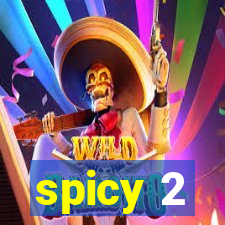 spicy 2